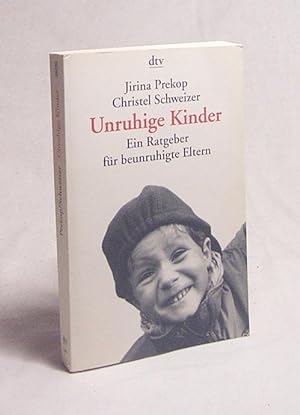 Seller image for Unruhige Kinder : ein Ratgeber fr beunruhigte Eltern / Jirina Prekop ; Christel Schweizer for sale by Versandantiquariat Buchegger