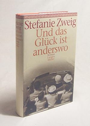 Bild des Verkufers fr Und das Glck ist anderswo : Roman / Stefanie Zweig zum Verkauf von Versandantiquariat Buchegger