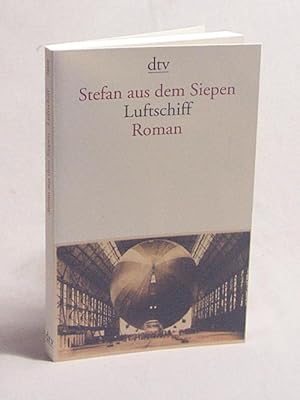 Bild des Verkufers fr Luftschiff : Roman / Stefan aus dem Siepen zum Verkauf von Versandantiquariat Buchegger