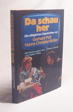 Imagen del vendedor de Da schau her : alle alltgl. Geschichten / Gerhard Polt ; Hanns Christian Mller a la venta por Versandantiquariat Buchegger