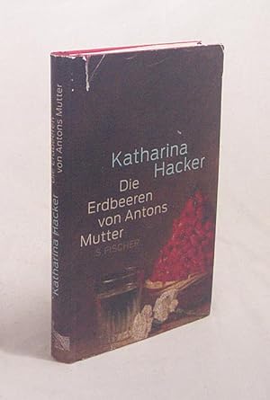 Bild des Verkufers fr Die Erdbeeren von Antons Mutter / Katharina Hacker zum Verkauf von Versandantiquariat Buchegger