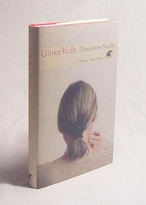 Seller image for Diese eine Nacht : Roman / Ulrike Kolb for sale by Versandantiquariat Buchegger