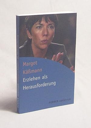 Bild des Verkufers fr Erziehen als Herausforderung / Margot Kmann zum Verkauf von Versandantiquariat Buchegger