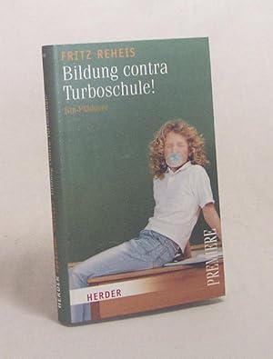 Bild des Verkufers fr Bildung contra Turboschule! : ein Pldoyer / Fritz Reheis zum Verkauf von Versandantiquariat Buchegger