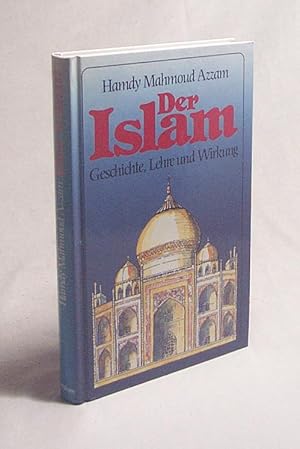 Bild des Verkufers fr Der Islam : Geschichte, Lehre u. Wirkung / Hamdy Mahmoud Azzam zum Verkauf von Versandantiquariat Buchegger