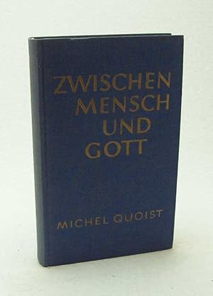 Imagen del vendedor de Zwischen Mensch und Gott : Betrachtungen, Erwgungen, Aufrufe / Michel Quoist. [Aus d. Franz. ins Dt. bertr. von Ludwig Reichenpfader] a la venta por Versandantiquariat Buchegger