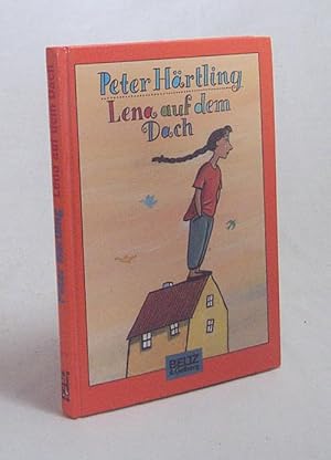 Bild des Verkufers fr Lena auf dem Dach : die Geschichte von Lena und Lars, die ihren Eltern helfen wollen, Eltern zu sein und dabei entdecken, dass Eltern auch nur Menschen sind ; Roman fr Kinder / Peter Hrtling zum Verkauf von Versandantiquariat Buchegger