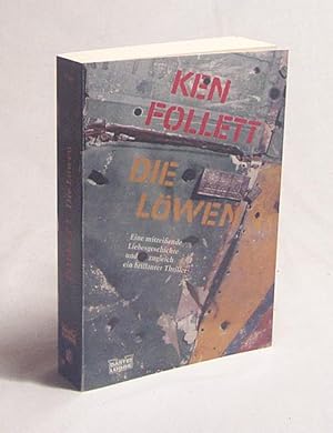 Bild des Verkufers fr Die Lwen : [eine mitreissende Liebesgeschichte und zugleich ein brillanter Thriller] / Ken Follett. Aus dem Engl. von Gnter Panske zum Verkauf von Versandantiquariat Buchegger