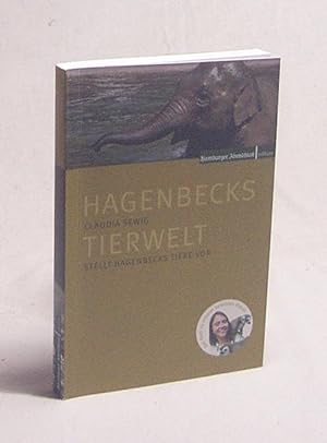 Image du vendeur pour Hagenbecks Tierwelt : Claudia Sewig stellt Hagenbecks Tiere vor mis en vente par Versandantiquariat Buchegger