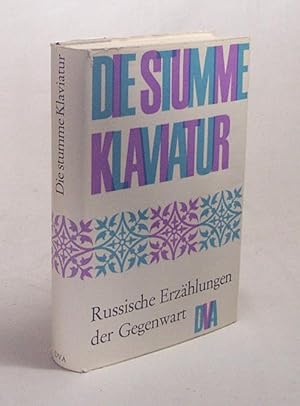 Imagen del vendedor de Die stumme Klaviatur : Russische Erzhlungen d. Gegenwart / Hrsg. von Karl-Eugen Wdekin. [bers. von Karl-Eugen Wdekin u. Georg Strauch-Orlow] a la venta por Versandantiquariat Buchegger