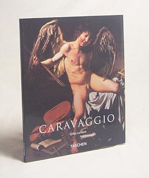 Bild des Verkufers fr Caravaggio : 1571 - 1610 / Gilles Lambert. Hrsg. von Gilles Nret. [bers.: Bettina Blumenberg] zum Verkauf von Versandantiquariat Buchegger