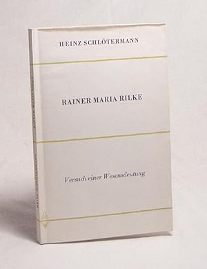 Bild des Verkufers fr Rainer Maria Rilke : Versuch e. Wesensdeutung / Heinz Schltermann zum Verkauf von Versandantiquariat Buchegger