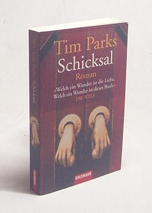 Bild des Verkufers fr Schicksal : Roman / Tim Parks. Aus dem Engl. von Ulrike Becker zum Verkauf von Versandantiquariat Buchegger