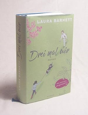 Seller image for Drei mal wir : Roman / Laura Barnett ; aus dem Englischen von Judith Schwaab for sale by Versandantiquariat Buchegger