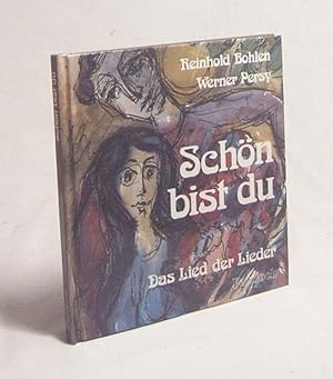 Seller image for Schn bist du : d. Lied d. Lieder / Reinhold Bohlen. Werner Persy for sale by Versandantiquariat Buchegger
