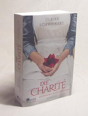 Bild des Verkufers fr Die Charit - Hoffnung und Schicksal : Roman / Ulrike Schweikert zum Verkauf von Versandantiquariat Buchegger