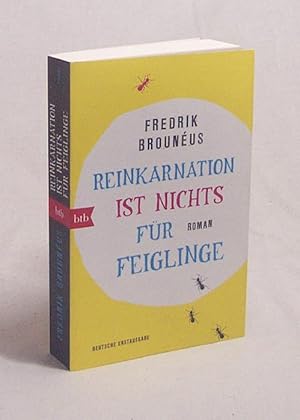 Bild des Verkufers fr Reinkarnation ist nichts fr Feiglinge : Roman / Fredrik Brounus. Aus dem Engl. von Judith Schwaab zum Verkauf von Versandantiquariat Buchegger