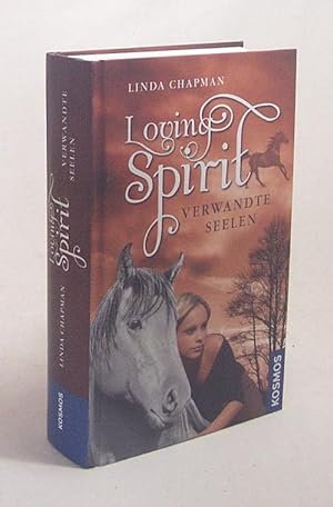 Seller image for Loving Spirit : Verwandte Seelen / Linda Chapman. Aus dem Engl. von Cordula Setsman for sale by Versandantiquariat Buchegger