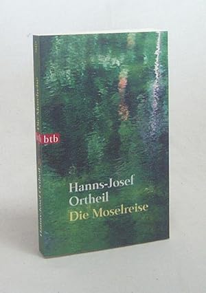 Bild des Verkäufers für Die Moselreise : Roman eines Kindes / Hanns-Josef Ortheil zum Verkauf von Versandantiquariat Buchegger