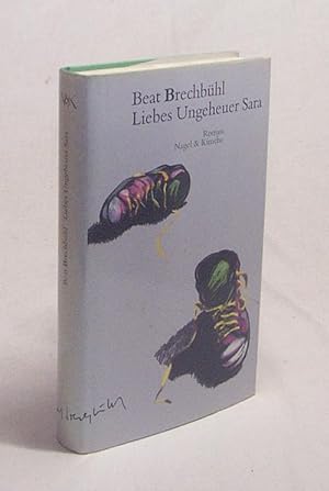 Seller image for Liebes Ungeheuer Sara : Roman / Beat Brechbhl for sale by Versandantiquariat Buchegger