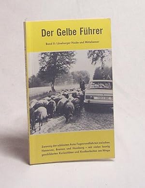 Seller image for Der gelbe Fhrer : Bd. 2., Lneburger Heide und Mittelweser : zwanzig d. schnsten Auto-Tagesrundfahrten zwischen Hannover, Bremen u. Hamburg, mit vielen launig geschilderten Kuriositten u. Kostbarkeiten am Wege / Text u. Fotos von Gerhard Dierssen. Mit 20 Kt.-Skizzen von Lorenz Hafner for sale by Versandantiquariat Buchegger