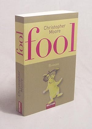 Seller image for Fool : Roman / Christopher Moore. Ins Dt. bertr. von Jrn Ingwersen for sale by Versandantiquariat Buchegger