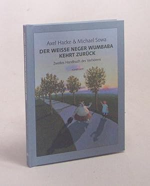 Seller image for Der weie Neger Wumbaba kehrt zurck : zweites Handbuch des Verhrens / Axel Hacke & Michael Sowa for sale by Versandantiquariat Buchegger