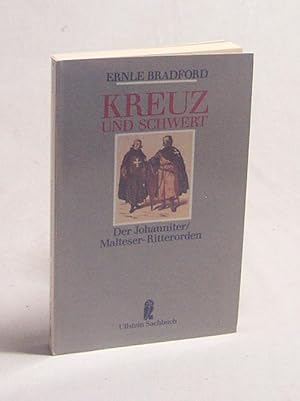 Seller image for Kreuz und Schwert : d. Johanniter/Malteser-Ritterorden / Ernle Bradford. bers. von Gtz Pommer for sale by Versandantiquariat Buchegger