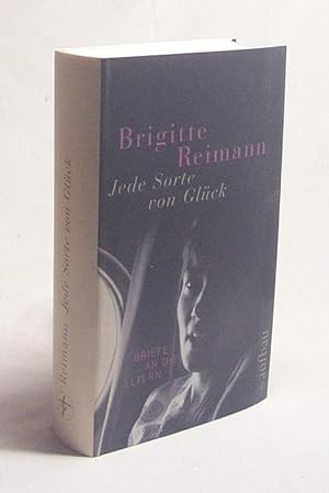 Seller image for Jede Sorte von Glck : Briefe an die Eltern / Brigitte Reimann. [Hrsg. von Heide Hampel und Angela Drescher] for sale by Versandantiquariat Buchegger