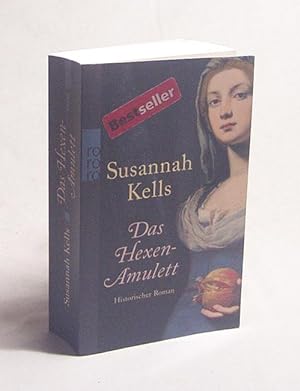 Bild des Verkäufers für Das Hexen-Amulett : historischer Roman / Susannah Kells. Dt. von Michel Windgassen zum Verkauf von Versandantiquariat Buchegger