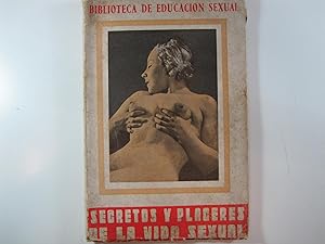 Imagen del vendedor de SECRETOS Y PLACERES DE LA VIDA SEXUAL. GENERACIN PROCREACION Y DELEITE. EL IMPULSO SEXUAL. NOCHE DE BODAS. a la venta por Costa LLibreter