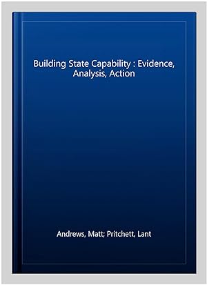 Seller image for Building State Capability : Evidence, Analysis, Action for sale by GreatBookPrices