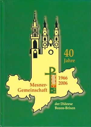 40 Jahre Mesnergemeinschaft der Diözese Bozen-Brixen 1966 - 2006.