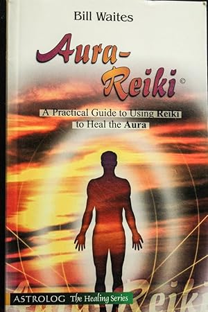 Seller image for Aura-Reiki: A Practical Guide to Using Reiki to Heal the Aura (The Healing series) for sale by Mad Hatter Bookstore