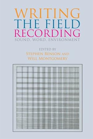 Seller image for Writing the Field Recording : Sound, Word, Environment for sale by GreatBookPrices