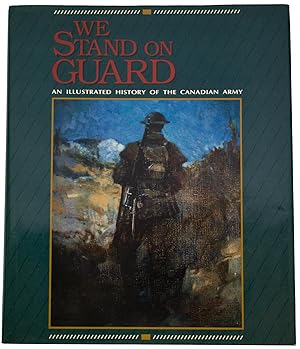 Bild des Verkufers fr We Stand On Guard. An Illustrated History of the Canadian Army zum Verkauf von J. Patrick McGahern Books Inc. (ABAC)