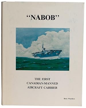 Bild des Verkufers fr Nabob "; The First Canadian-Manned Aircraft Carrier zum Verkauf von J. Patrick McGahern Books Inc. (ABAC)