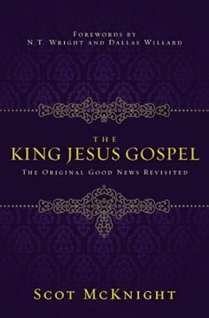 Bild des Verkufers fr King Jesus Gospel : The Original Good News Revisited zum Verkauf von GreatBookPrices
