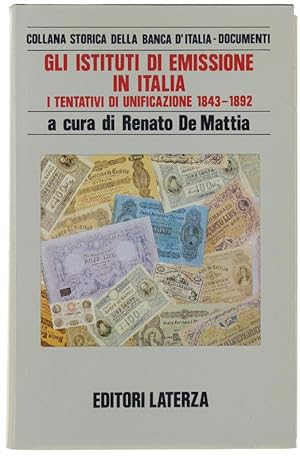 Image du vendeur pour GLI ISTITUTI DI EMISSIONE IN ITALIA. I TENTATIVI DI UNIFICAZIONE 1843-1892.: mis en vente par Bergoglio Libri d'Epoca