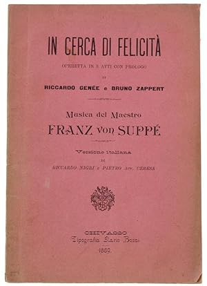 IN CERCA DI FELICITA'. Operetta din 3 atti con prologo. Musica del Maestro Franz von Suppe.: