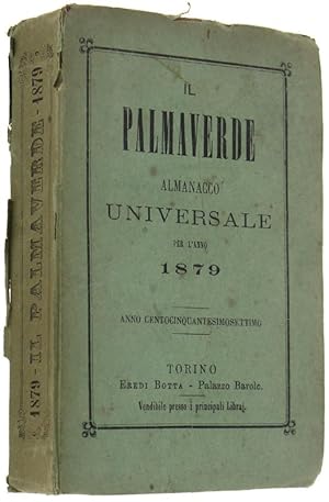 IL PALMAVERDE. Almanacco Universale per l'anno 1879. Anno centocinquantesimo settimo.: