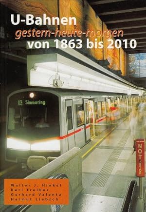 U-Bahnen gestern - heute - morgen von 1863 bis 2010.