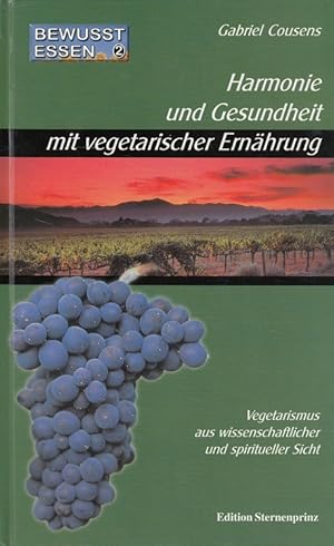 Imagen del vendedor de Bewut essen 2 - Harmonie und Gesundheit mit vegetarischer Ernhrung : [Vegetarismus aus wissenschaftlicher und spiritueller Sicht]. [aus dem Amerikan. von Eric Kearney] a la venta por Versandantiquariat Nussbaum