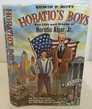 Imagen del vendedor de Horatio's Boys The Life and Works of Horatio Alger, Jr. a la venta por S. Howlett-West Books (Member ABAA)