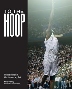 Immagine del venditore per To the Hoop : Basketball and Contemporary Art venduto da GreatBookPrices