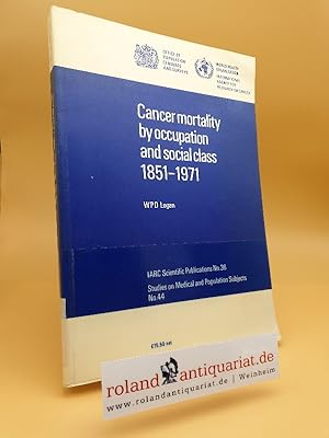 Seller image for Cancer mortality by occupation and social class 1851 - 1971 / International Agency for Research on Cancer ; Office of Population Censuses and Surveys. A joint publ. of the Government Statistical Service and the International Agency for Research on Cancer (WHO) / International Agency for Research on Cancer: IARC scientific publications ; No. 36 Studies on medical and population subjects ; No. 44 for sale by Roland Antiquariat UG haftungsbeschrnkt