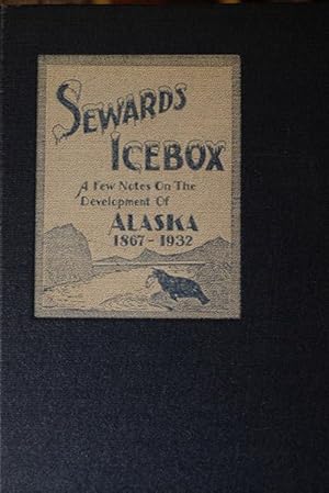 Bild des Verkufers fr Seward's Icebox: A Few Notes on The Development of Alaska (Private Editon-Signed) zum Verkauf von Classic First Editions-- IOBA