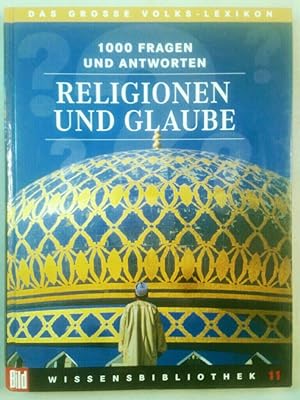 Das Grosse Volks - Lexikon: 1000 Fragen und Antworten, Religion und Glaube. Wissensbibliothek 11.