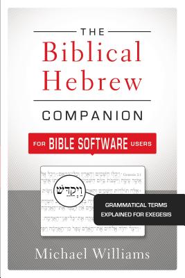 Seller image for The Biblical Hebrew Companion for Bible Software Users: Grammatical Terms Explained for Exegesis (Paperback or Softback) for sale by BargainBookStores