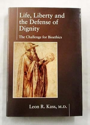 Bild des Verkufers fr Life, Liberty, and the Defense of Dignity: The Challenge for Bioethics zum Verkauf von Adelaide Booksellers